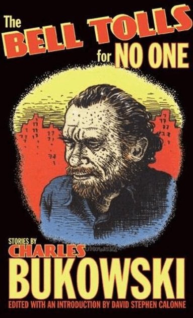 Charles Bukowski, David Stephen Calonne - Bell Tolls for No One, Häftad