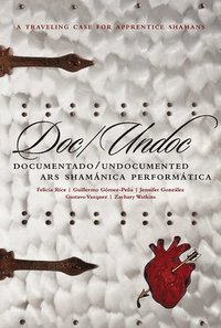 bokomslag Doc/Undoc: Documentado/Undocumented Ars Shamánica Performática