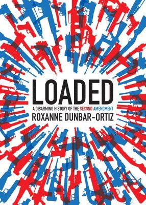 Roxanne Dunbar-Ortiz - Loaded, Häftad