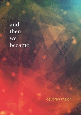 devorah major - and then we became, Häftad
