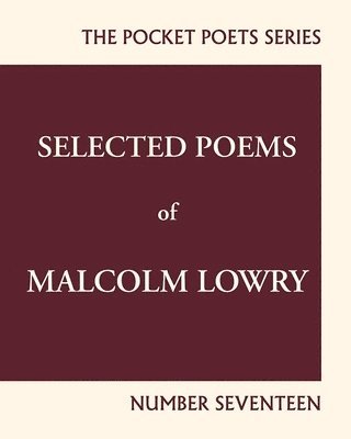 Malcolm Lowry, Earle Alfred Birney - Selected Poems of Malcolm Lowry, Häftad