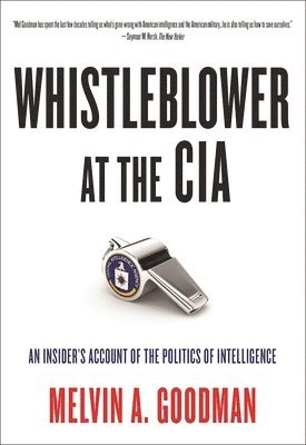 Melvin  A. Goodman, Melvin A. Goodman - Whistleblower at the CIA, Häftad
