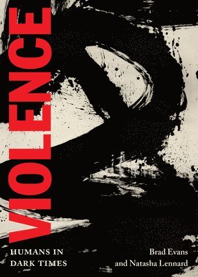 Brad Evans, Natasha Lennard - Violence, Häftad