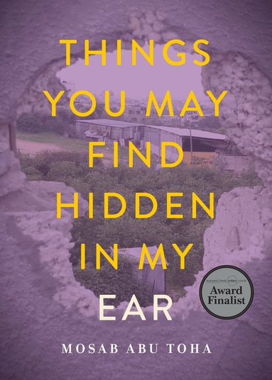 Mosab Abu Toha - Things You May Find Hidden in My Ear, Häftad