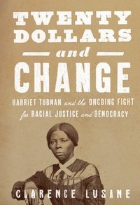 bokomslag $20 and Change: Harriet Tubman, George Floyd, and the Struggle for Radical Democracy