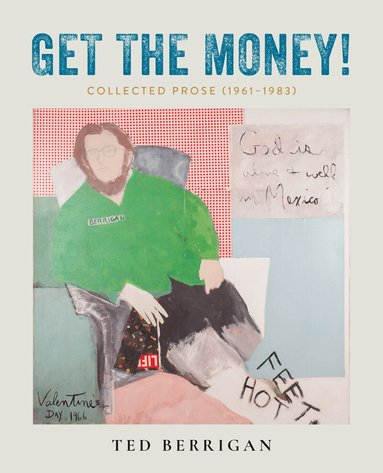 Ted Berrigan, Edmund Berrigan, Anselm Berrigan, Alice Notley, Nick Sturm - Get the Money!, Häftad