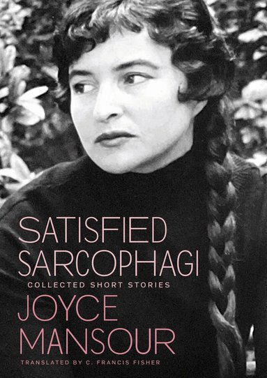 Joyce Mansour, Garrett Caples - Satisfied Sarcophagi, Häftad
