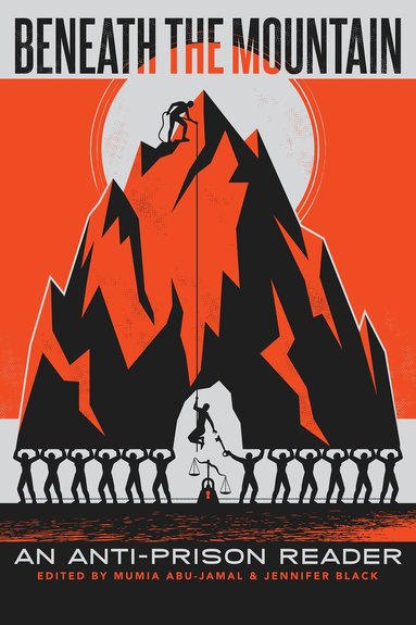 Mumia Abu-Jamal, Jennifer Black - Beneath the Mountain: An Anti-Prison Reader, Häftad