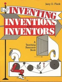 bokomslag Inventing, Inventions, and Inventors