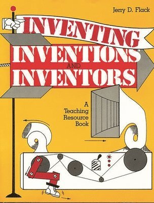 Jerry D. Flack, Jerry Flack - Inventing, Inventions, and Inventors, Häftad