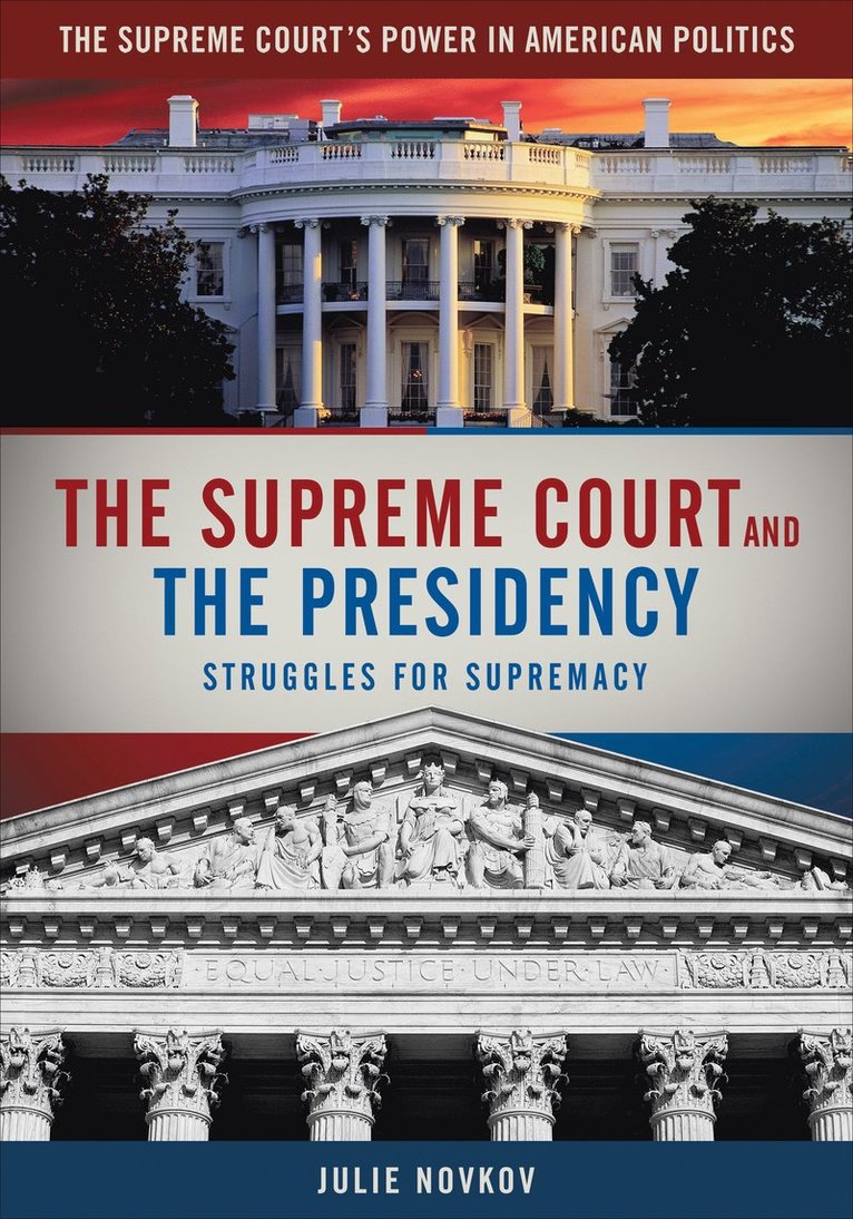 Julie Novkov - Supreme Court and the Presidency, Inbunden