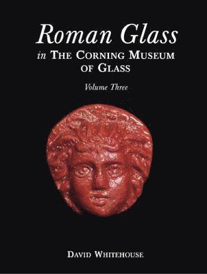 Roman Glass in the Corning Museum of Glass: Vol. 3