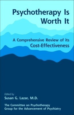 Group for the Advancement of Psychiatry, Susan G. Lazar, MD Lazar, Susan G. - Psychotherapy Is Worth It, Häftad