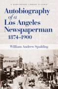 William Andrew Spalding, Robert V. Hine - Autobiography of a Los Angeles Newspaperman 1874-1900, Häftad