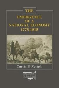 bokomslag The Emergence of a National Economy, 1775-1815