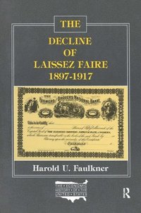 bokomslag The Decline of Laissez Faire, 1897-1917