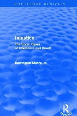Injustice: The Social Bases of Obedience and Revolt 1