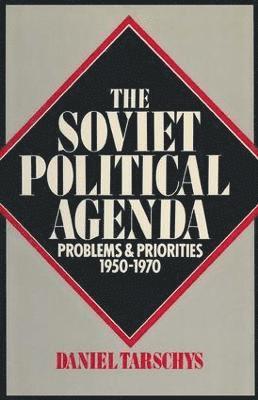 bokomslag The Soviet Political Agenda: Problems & Priorities, 1950-1970