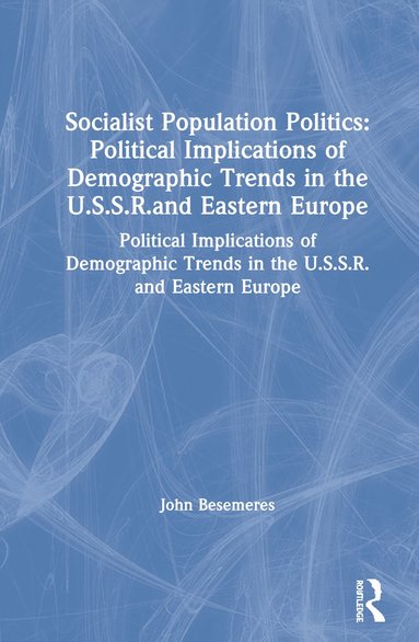 bokomslag Socialist Population Politics: Political Implications of Demographic Trends in the U.S.S.R.and Eastern Europe