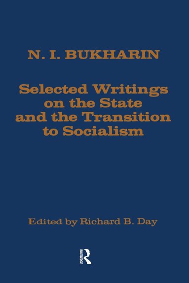 N. Bukharin, Richard B. Day, Stephen F. Cohen, Ken Coates - Selected Writings on the State and the Transition to Socialism, Inbunden