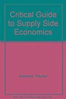 Stephen Rousseas - Critical Guide to Supply Side Economics, Inbunden
