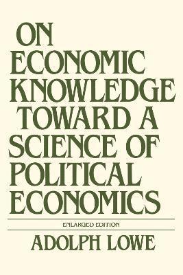 On Economic Knowledge Toward a Science of Political Economics 1