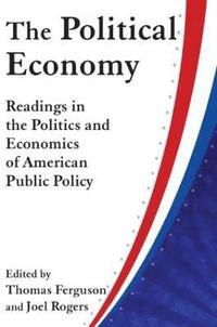 bokomslag The Political Economy: Readings in the Politics and Economics of American Public Policy