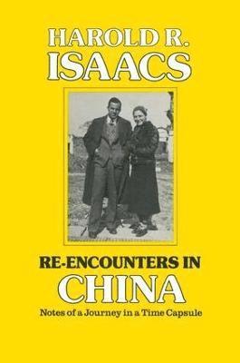 Harold R. Isaacs - Re-encounters in China, Inbunden