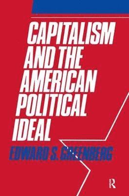 Capitalism and the American Political Ideal 1