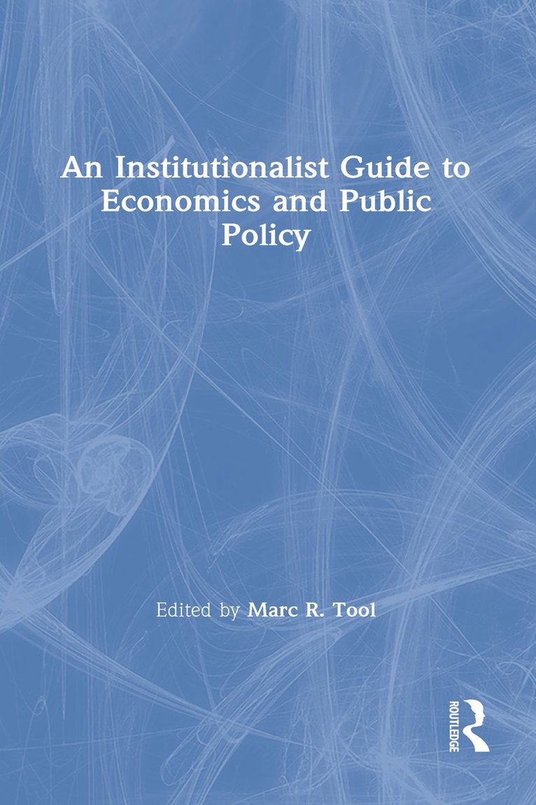 Marc R. Tool - Institutionalist Guide to Economics and Public Policy, Inbunden