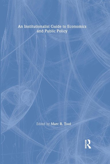 Marc R. Tool - Institutionalist Guide to Economics and Public Policy, Häftad