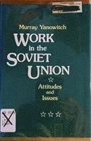 Work in the Soviet Union: Attitudes and Issues 1