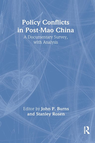 John P. Burns, Stanley Rosen - Policy Conflicts in Post-Mao China: A Documentary Survey with Analysis, Inbunden
