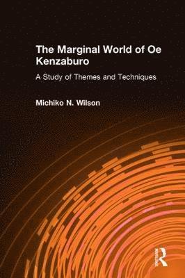The Marginal World of Oe Kenzaburo: A Study of Themes and Techniques 1