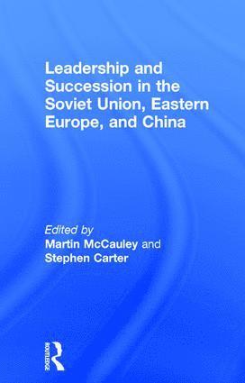 Leadership and Succession in the Soviet Union, Eastern Europe, and China 1