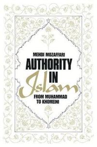 bokomslag Authority in Islam: From Mohammed to Khomeini