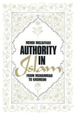 Authority in Islam: From Mohammed to Khomeini 1