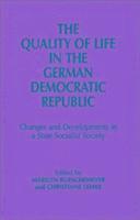 bokomslag Quality of Life in the German Democratic Republic: Changes and Developments in a State Socialist Society