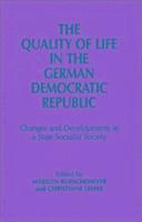 Quality of Life in the German Democratic Republic: Changes and Developments in a State Socialist Society 1