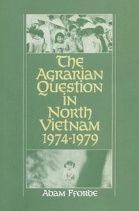bokomslag The Agrarian Question in North Vietnam, 1974-79