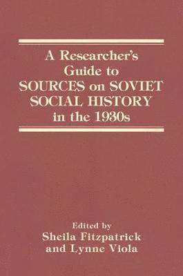 A Researcher's Guide to Sources on Soviet Social History in the 1930s 1