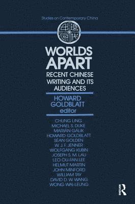 Worlds Apart: Recent Chinese Writing and Its Audiences 1