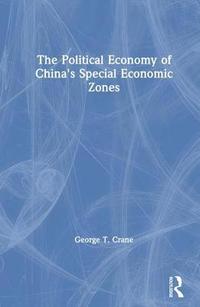 bokomslag The Political Economy of China's Economic Zones