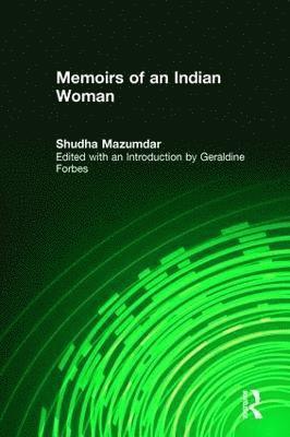 Shudha Mazumdar, Geraldine Hancock Forbes - Memoirs of an Indian Woman, Inbunden