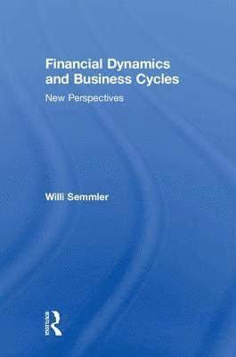Willi Semmler - Financial Dynamics and Business Cycles, Inbunden