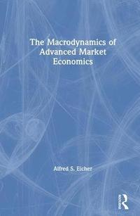 bokomslag The Macrodynamics of Advanced Market Economics