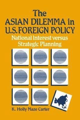 bokomslag The Asian Dilemma in United States Foreign Policy