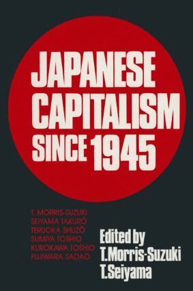 Tessa Morris-Suzuki, Seiyama Takuro - Japanese Capitalism Since 1945, Inbunden