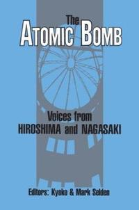 bokomslag The Atomic Bomb: Voices from Hiroshima and Nagasaki