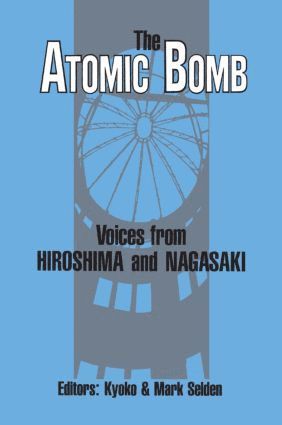 Kyoko Iriye Selden, Mark Selden - Atomic Bomb: Voices from Hiroshima and Nagasaki, Inbunden